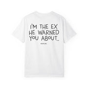 I'M THE EX HE WARNED YOU ABOUT.