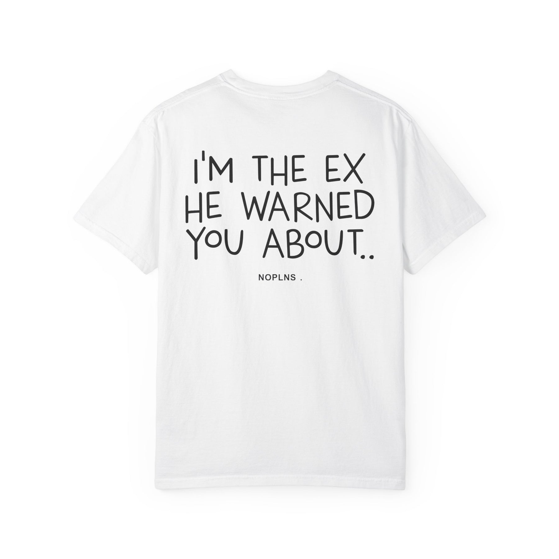 I'M THE EX HE WARNED YOU ABOUT.