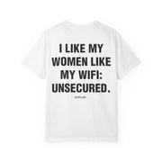 I LIKE MY WOMEN LIKE MY WIFI: UNSECURED.