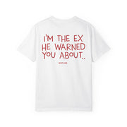 I'M THE EX HE WARNED YOU ABOUT.