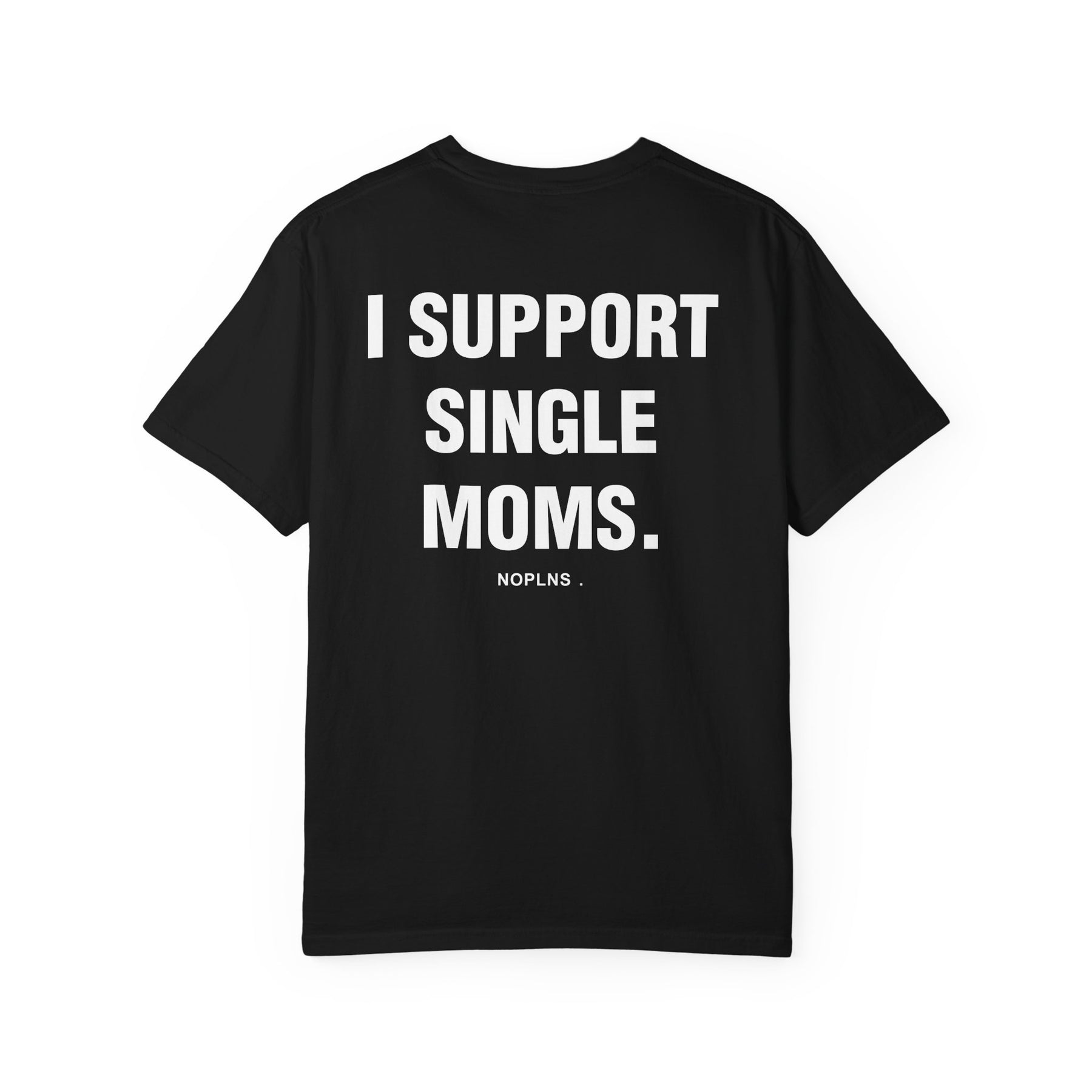 I SUPPORT SINGLE MOMS.