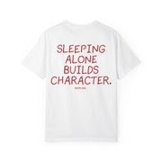 SLEEPING ALONE BUILDS CHARACTER.