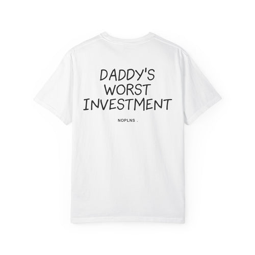 DADDY'S WORST INVESTMENT
