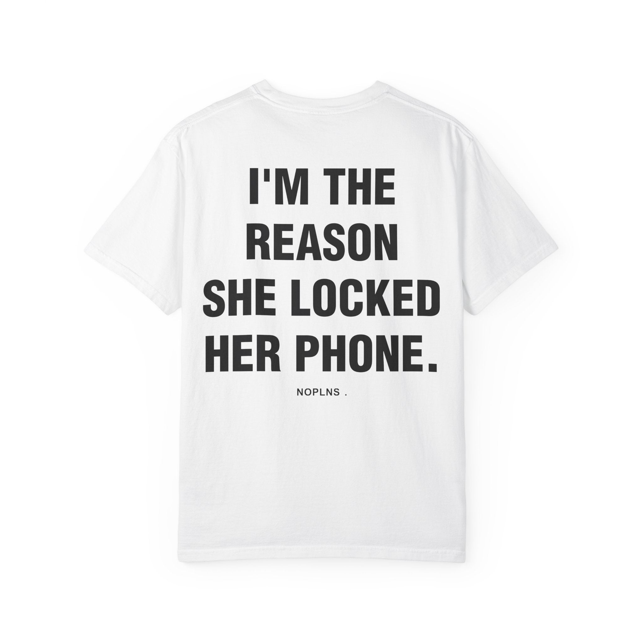 I'M THE REASON SHE LOCKED HER PHONE.