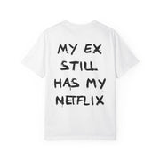 MY EX STILL HAS MY NETFLIX.