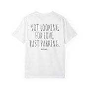 NOT LOOKING FOR LOVE. JUST PARKING.