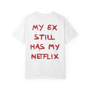 MY EX STILL HAS MY NETFLIX.