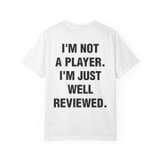 I'M NOT A PLAYER. I'M JUST WELL REVIEWED.