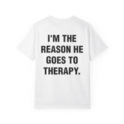 I'M THE REASON HE GOES TO THERAPY.