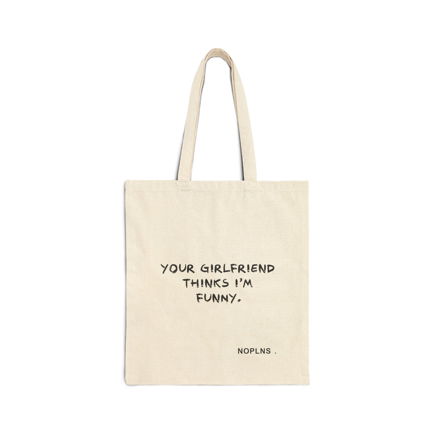 Your Girlfriend Thinks I'm Funny Tote Bag