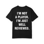 I'M NOT A PLAYER. I'M JUST WELL REVIEWED.