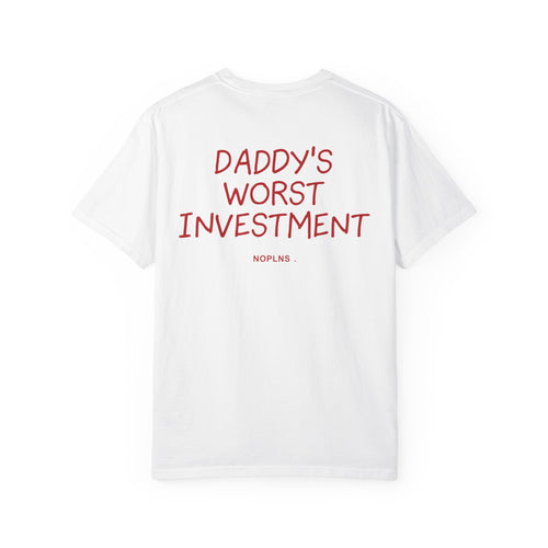 DADDY'S WORST INVESTMENT