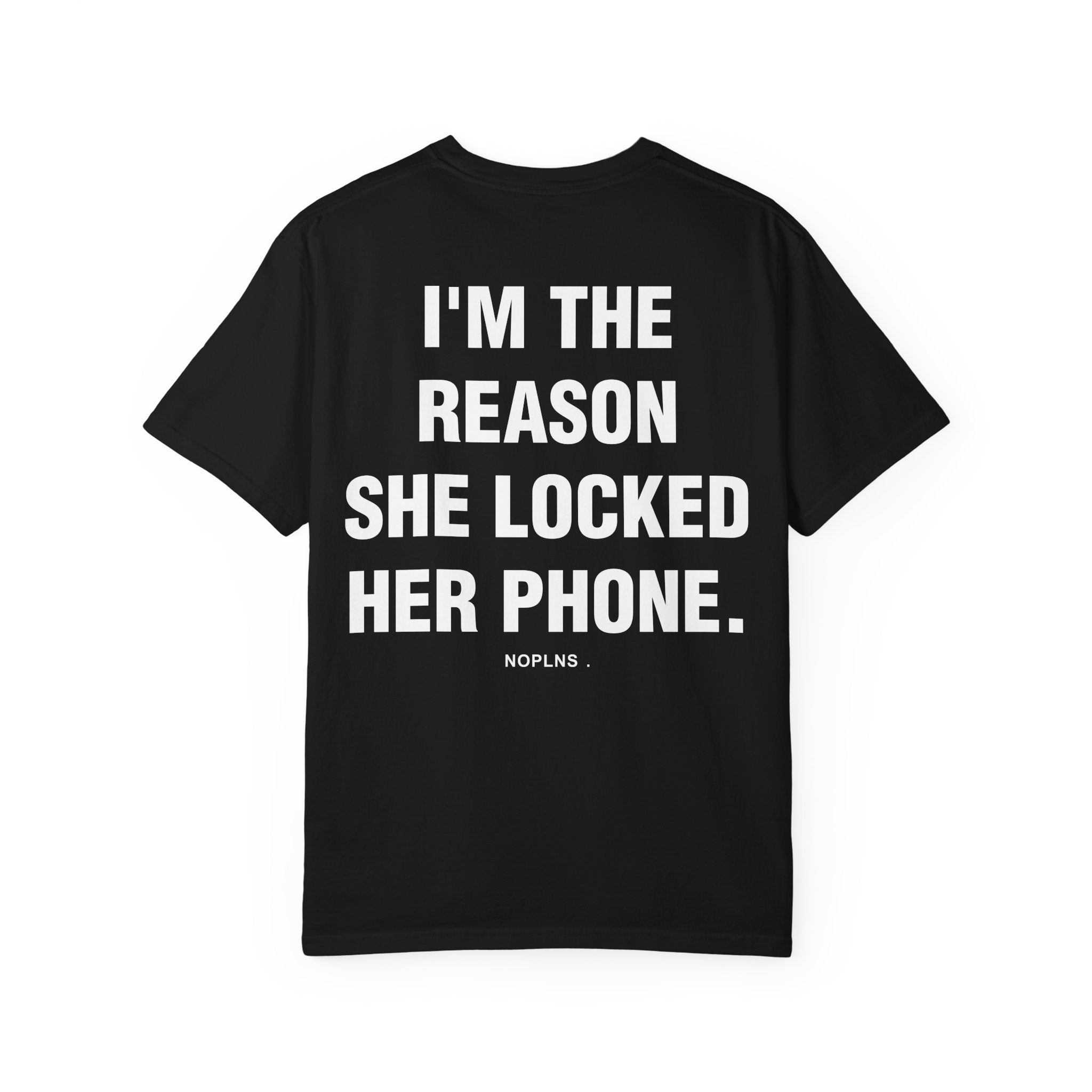 I'M THE REASON SHE LOCKED HER PHONE.