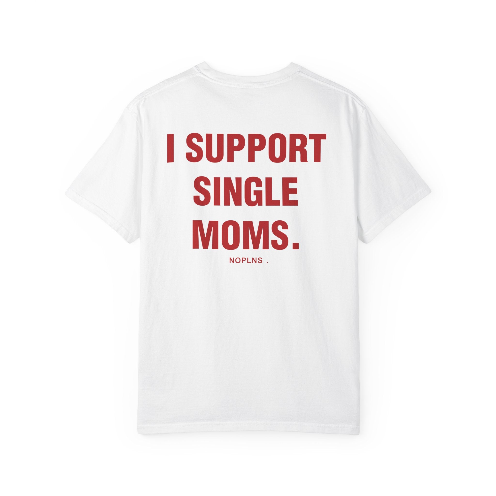 I SUPPORT SINGLE MOMS.