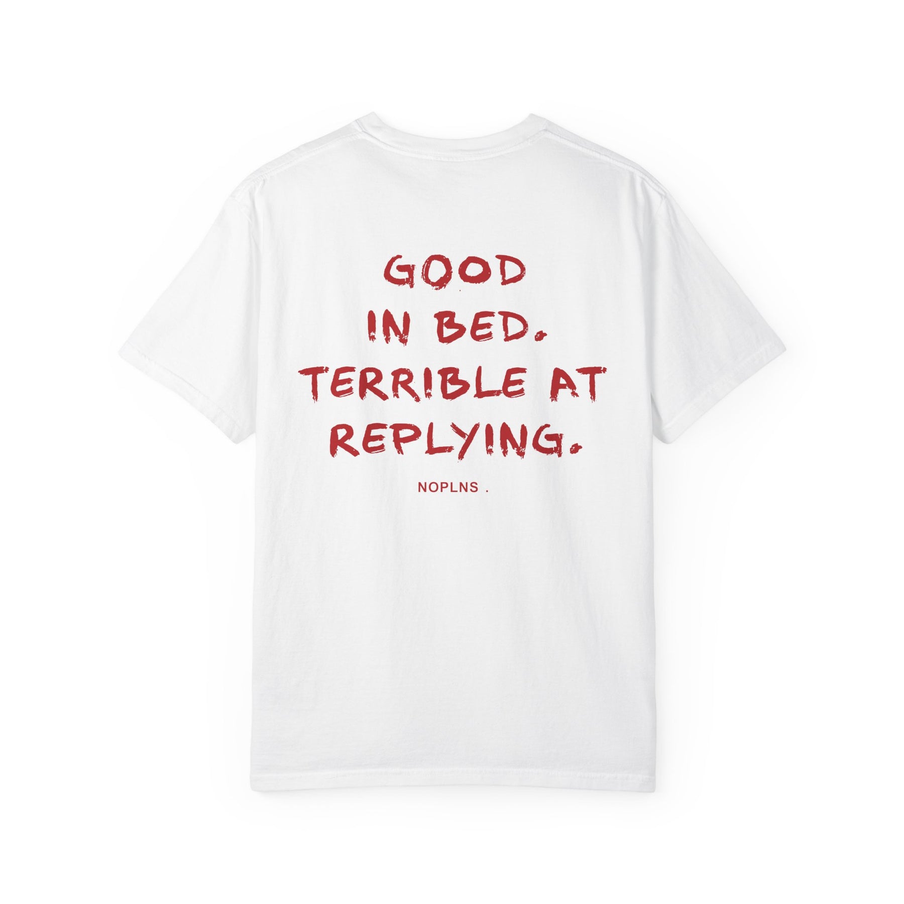 Good In Bed. Terrible At Replying.