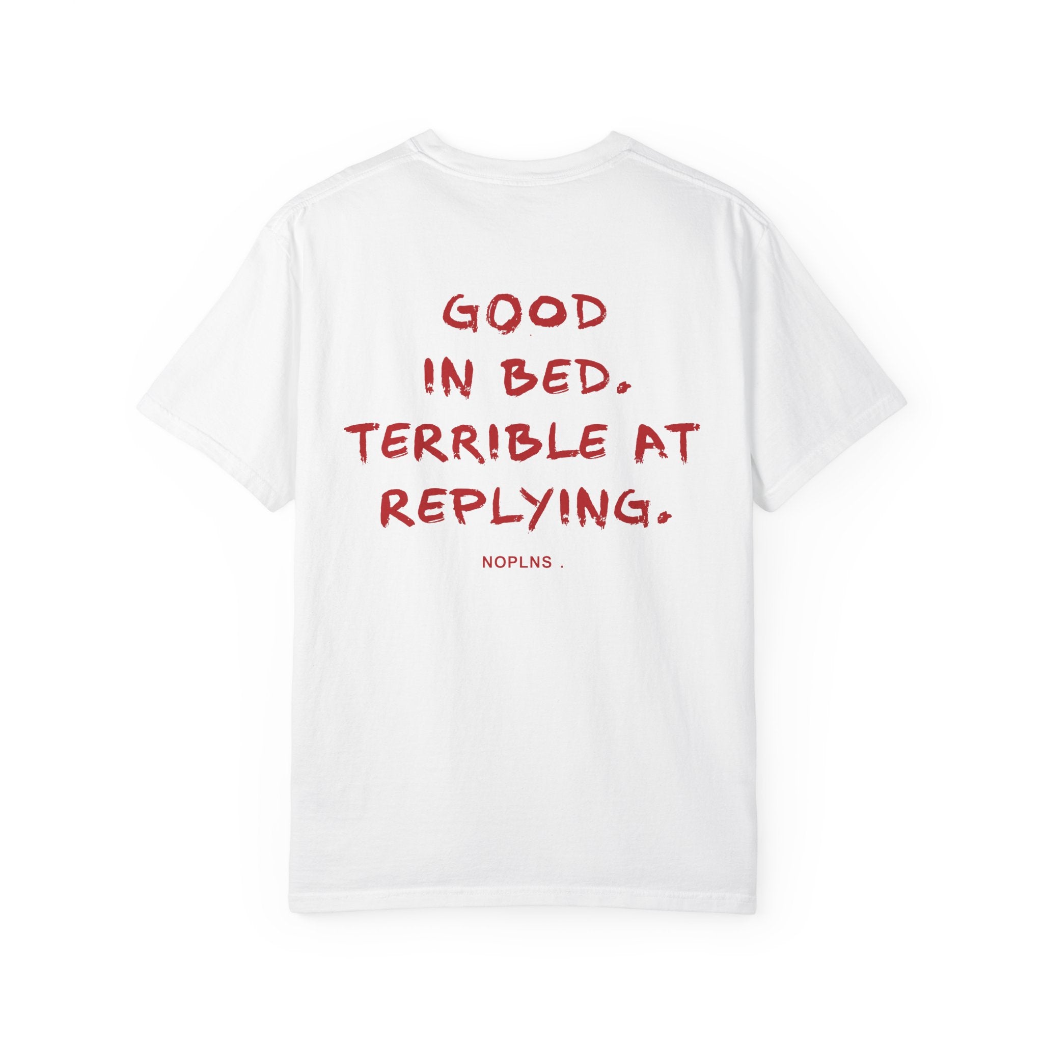 Good In Bed. Terrible At Replying.