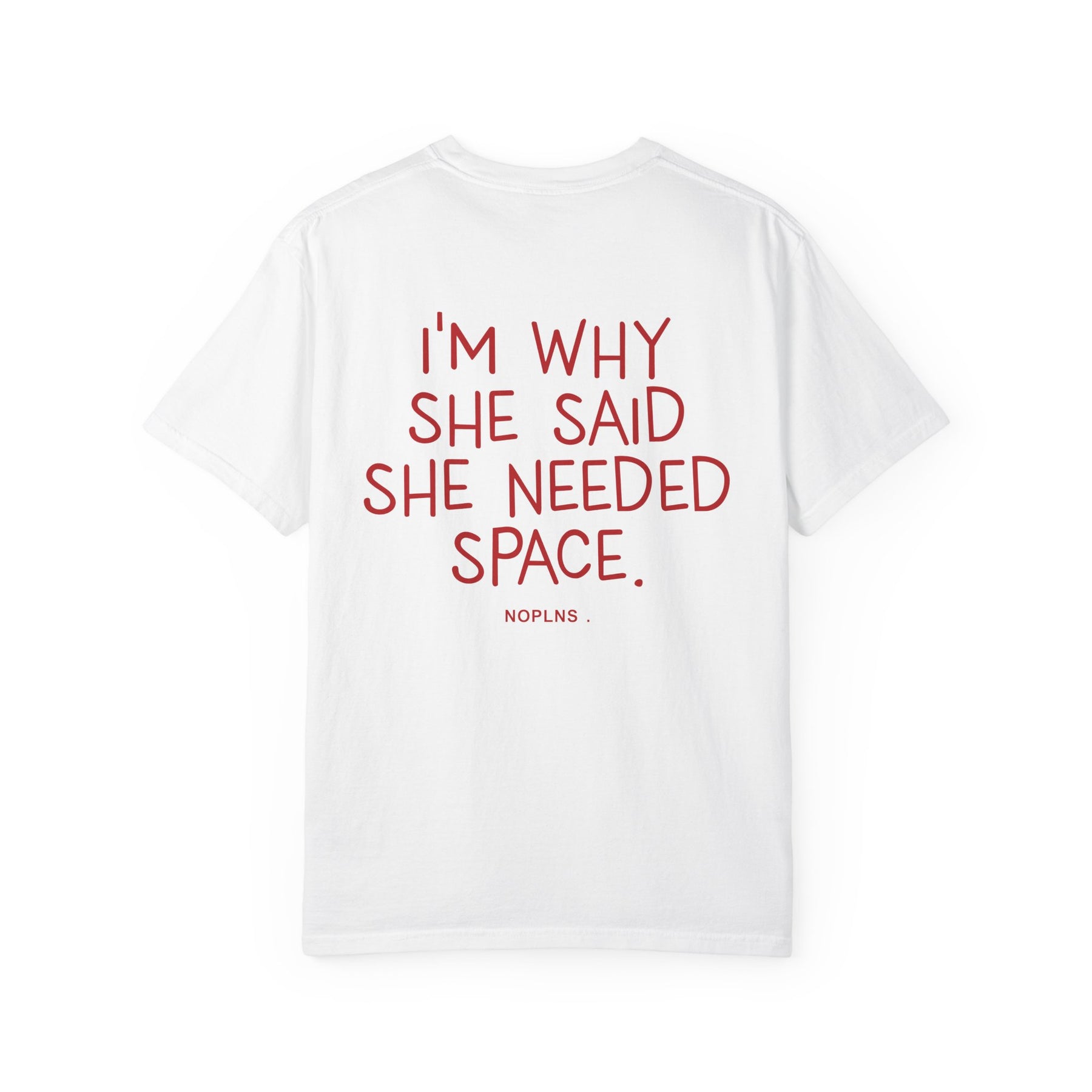 I'M WHY SHE SAID SHE NEEDED SPACE.