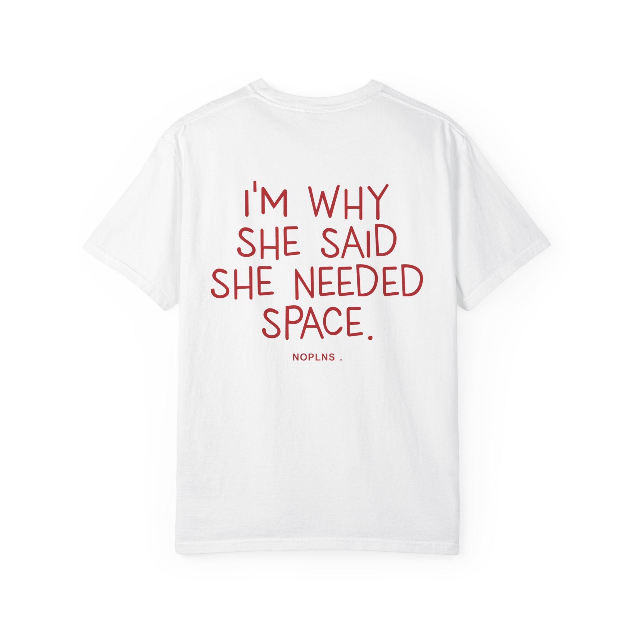 I'M WHY SHE SAID SHE NEEDED SPACE.