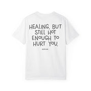 HEALING, BUT STILL HOT ENOUGH TO HURT YOU.