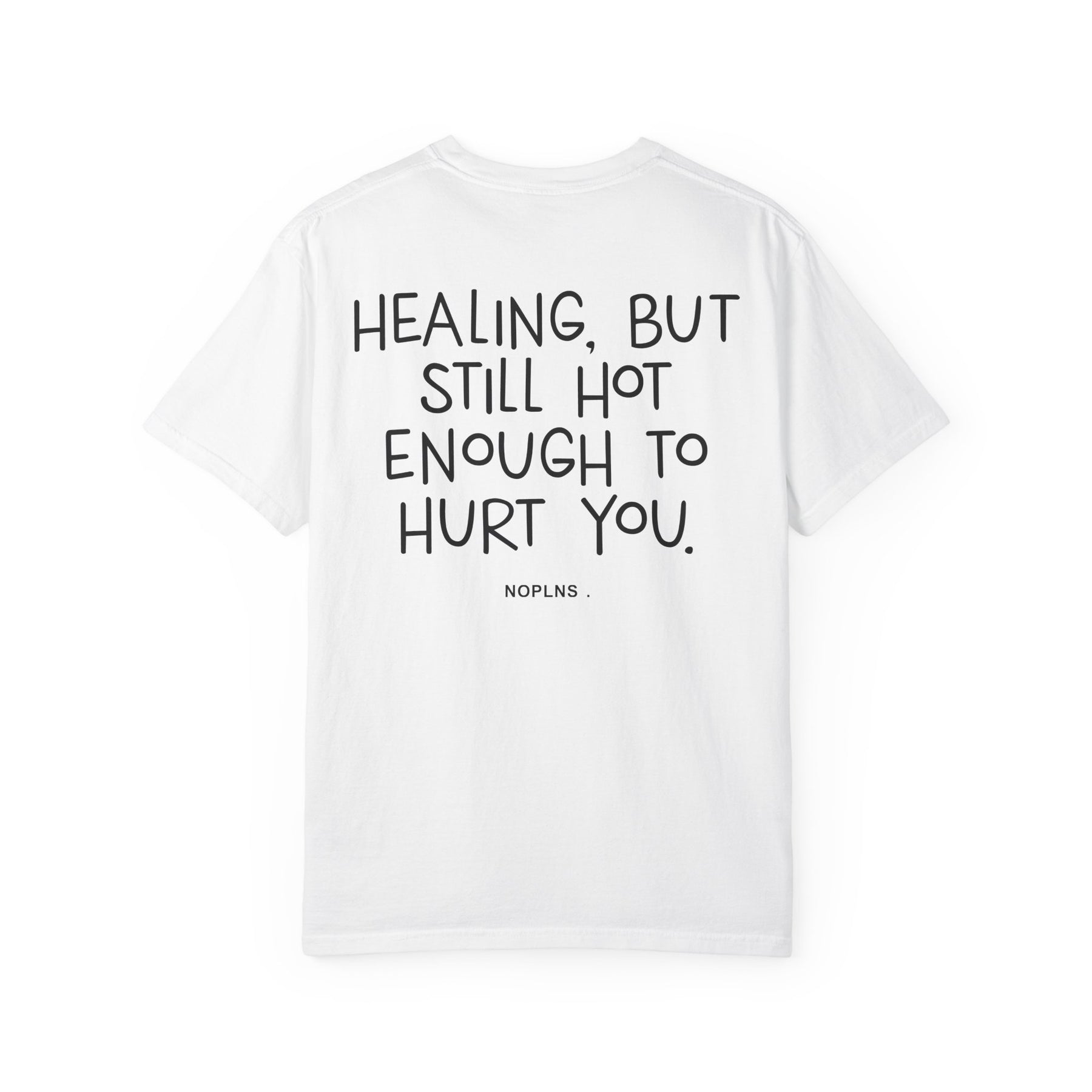 HEALING, BUT STILL HOT ENOUGH TO HURT YOU.