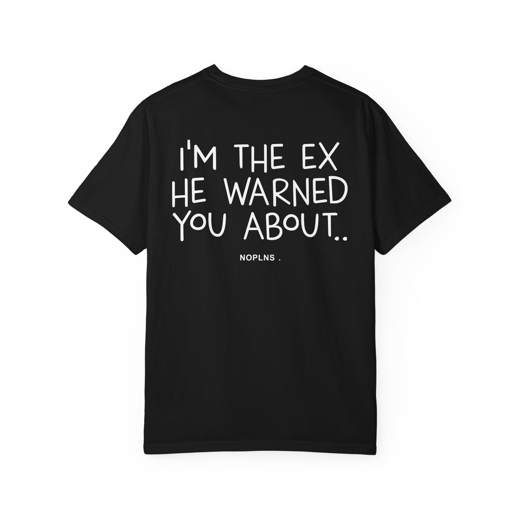 I'M THE EX HE WARNED YOU ABOUT.