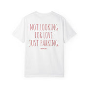 NOT LOOKING FOR LOVE. JUST PARKING.