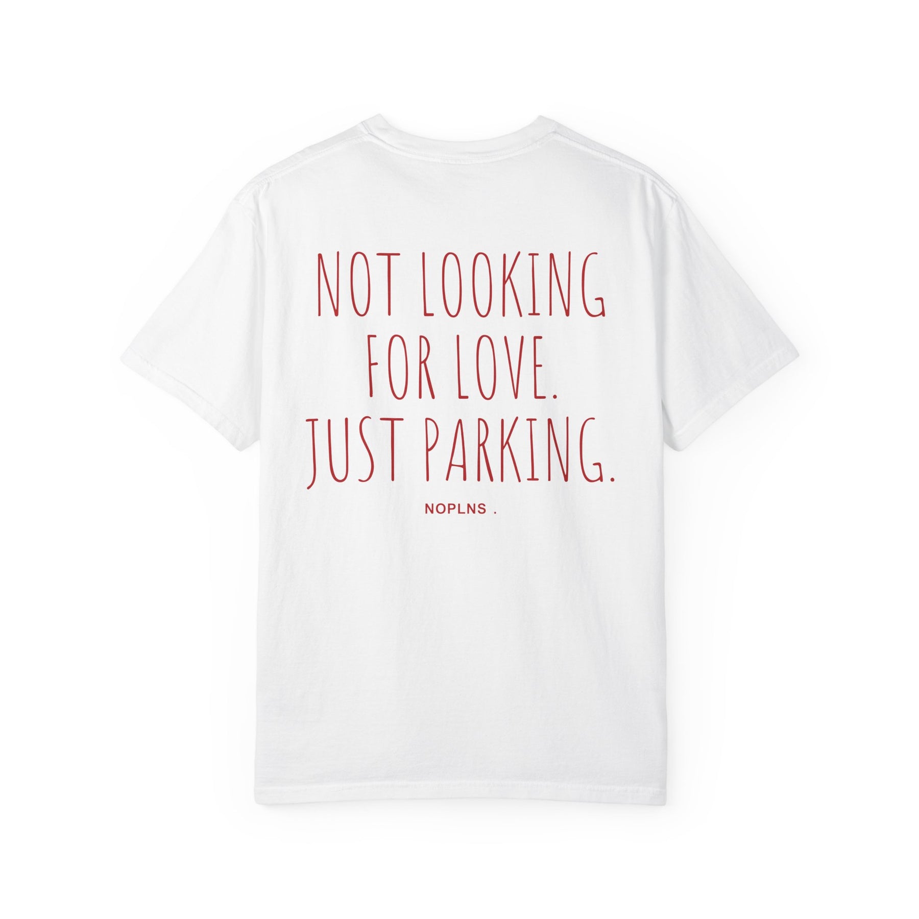 NOT LOOKING FOR LOVE. JUST PARKING.