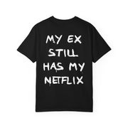 MY EX STILL HAS MY NETFLIX.
