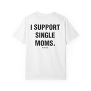 I SUPPORT SINGLE MOMS.
