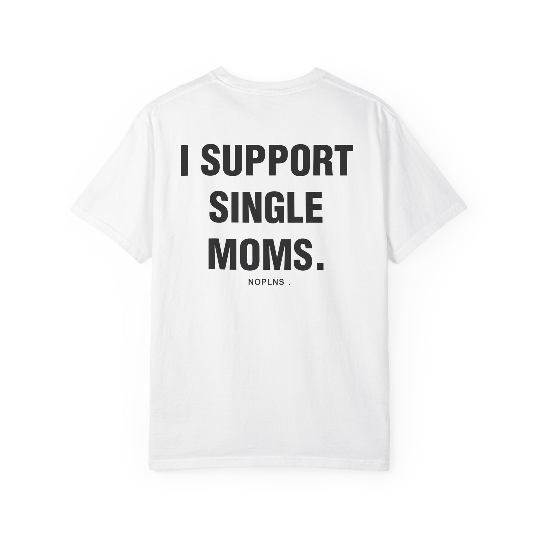I SUPPORT SINGLE MOMS.