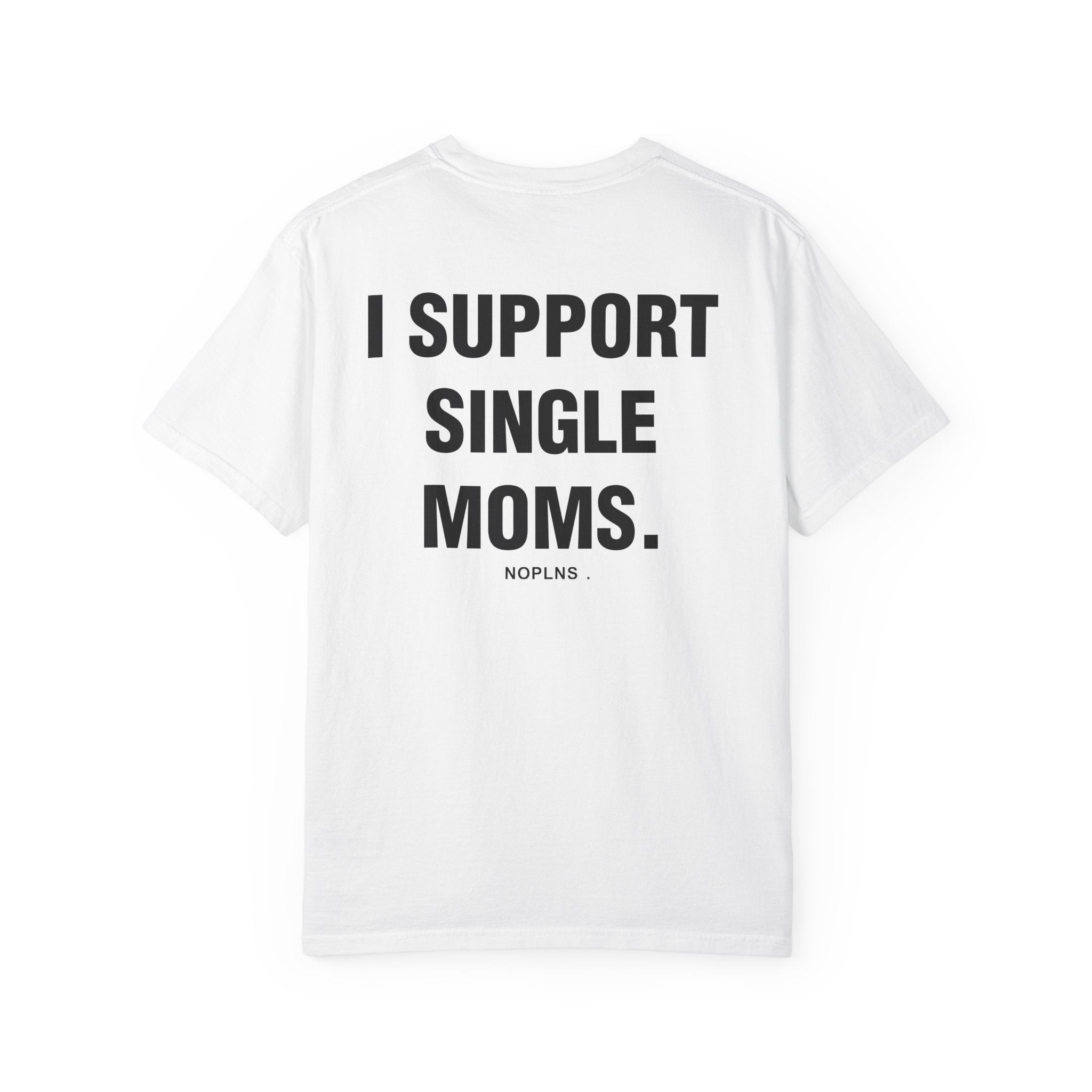 I SUPPORT SINGLE MOMS.