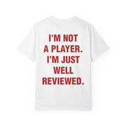 I'M NOT A PLAYER. I'M JUST WELL REVIEWED.