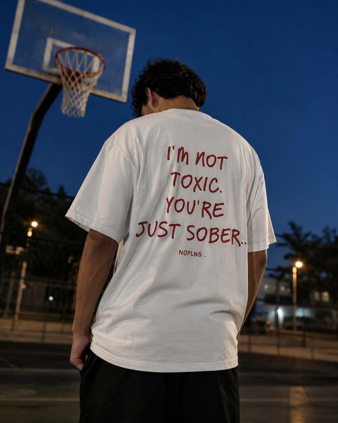 I'M NOT TOXIC. YOU'RE JUST SOBER.