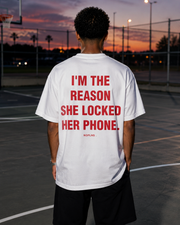 I'M THE REASON SHE LOCKED HER PHONE.