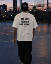 MY SAFE WORD IS "ONE MORE."