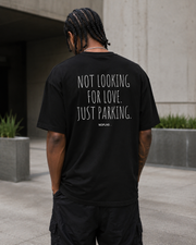 NOT LOOKING FOR LOVE. JUST PARKING.