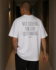 NOT LOOKING FOR LOVE. JUST PARKING.