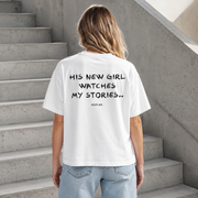 HIS NEW GIRL WATCHES MY STORIES.