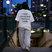 I DON'T CHASE MEN. I REPLACE THEM.