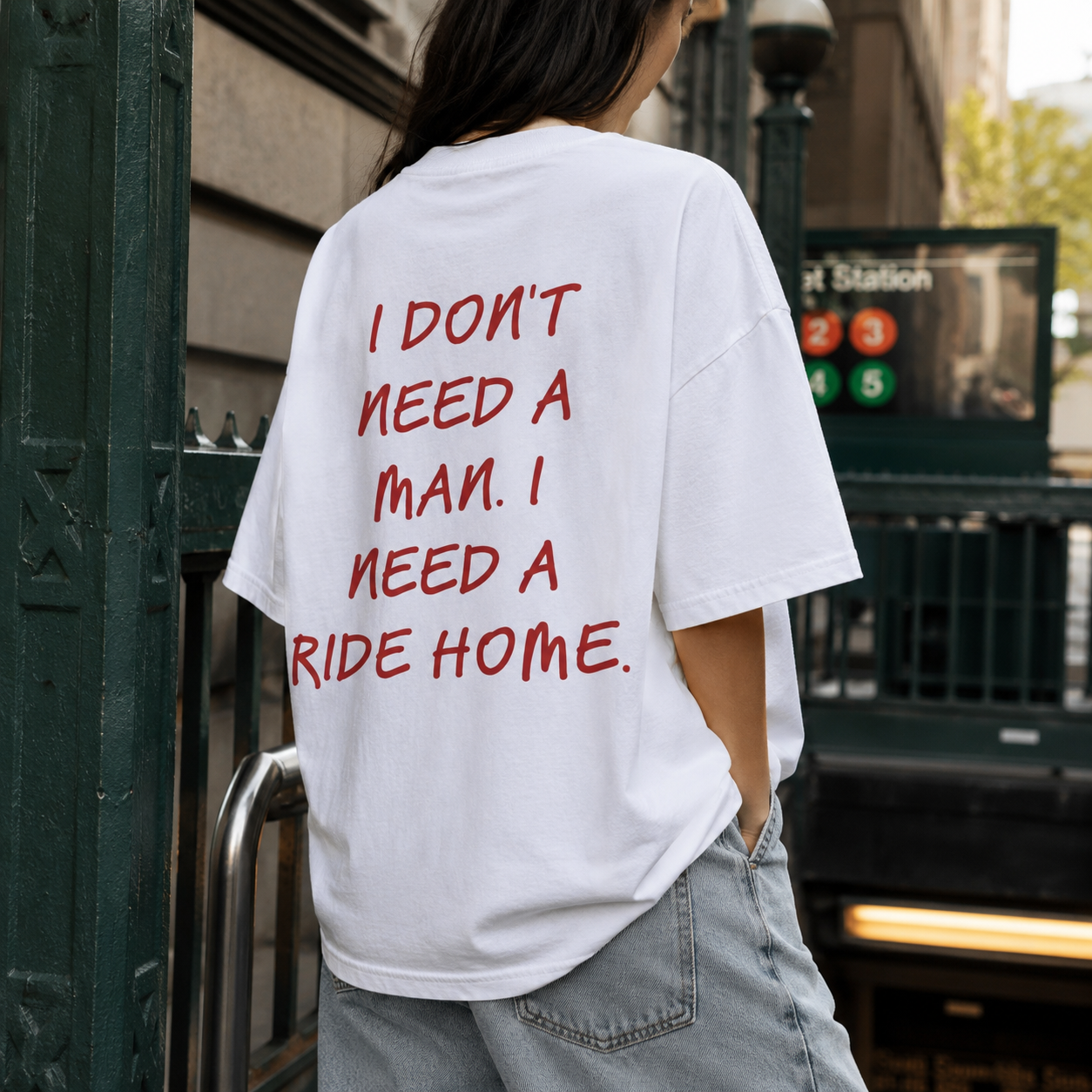 I DON'T NEED A MAN. I NEED A RIDE HOME.