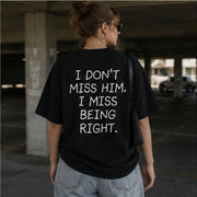 I DON'T MISS HIM. I MISS BEING RIGHT.