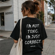 I'M NOT TOXIC. I'M JUST CORRECT.