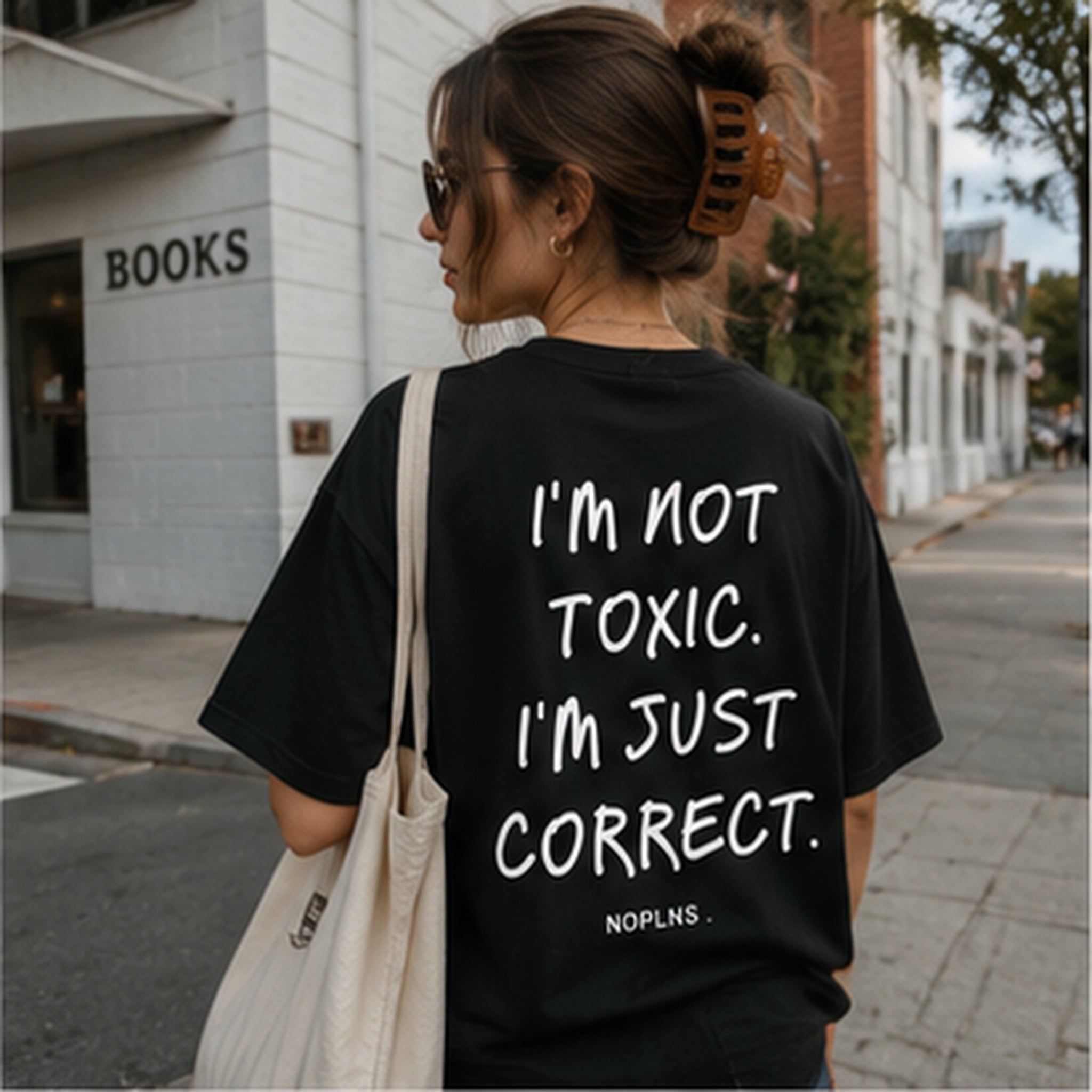 I'M NOT TOXIC. I'M JUST CORRECT.