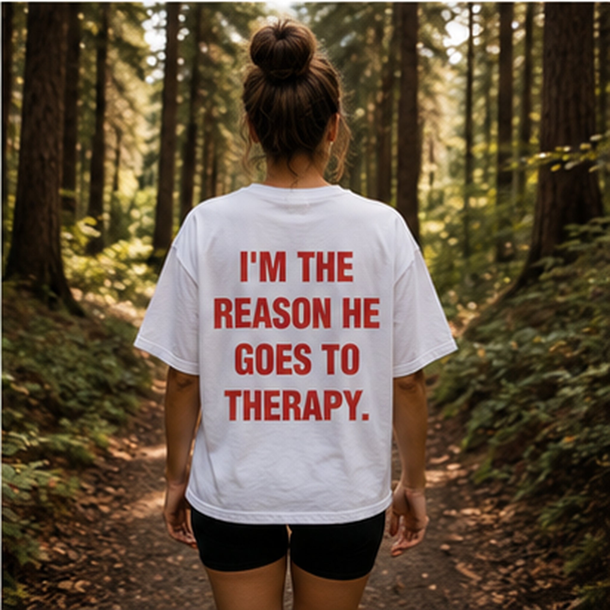 I'M THE REASON HE GOES TO THERAPY.