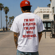 I'M NOT A PLAYER. I'M JUST WELL REVIEWED.