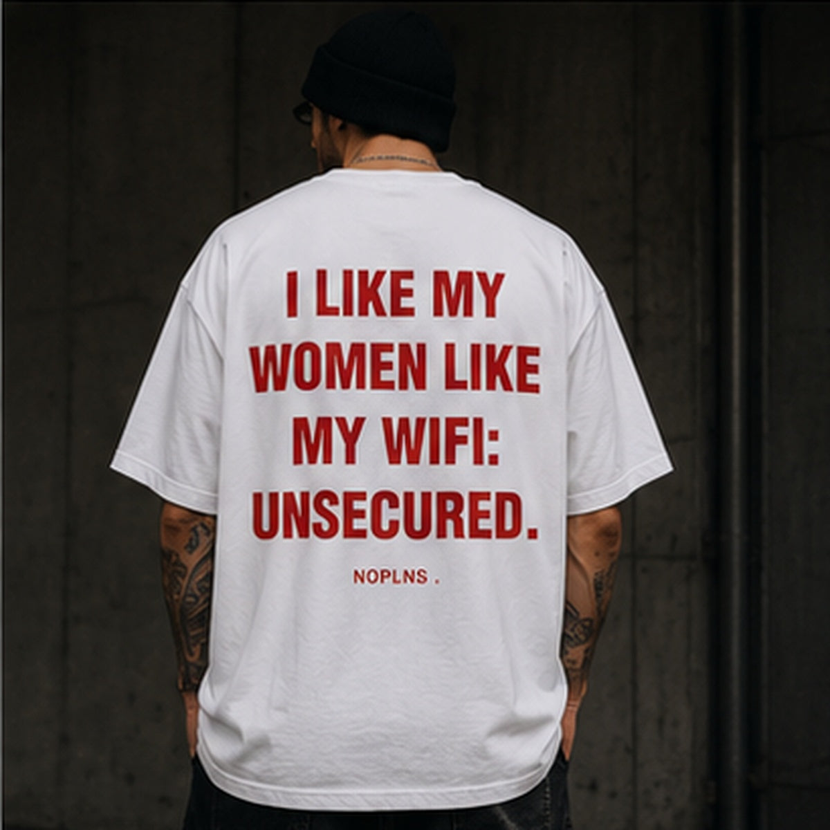 I LIKE MY WOMEN LIKE MY WIFI: UNSECURED.